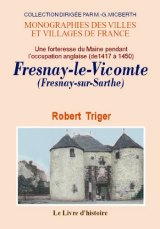 FRESNAY-LE-VICOMTE Une forteresse du Maine pendant (...)