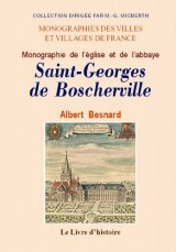 BOSCHERVILLE (SAINT-GEORGES DE) Monographie de l'église (...)