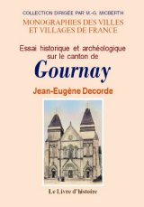 GOURNAY (Essai historique et archéologique sur le canton (...)