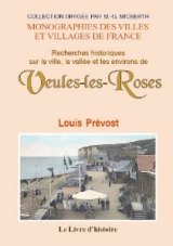 VEULES-LES-ROSES (Recherches historiques sur la ville, (...)