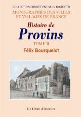 PROVINS (Histoire de). Tome II