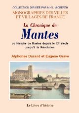 MANTES (La Chronique de) ou Histoire de Mantes depuis (...)