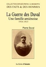 LA GUERRE DES DUVAL Une Famille amiénoise. Tome I (...)