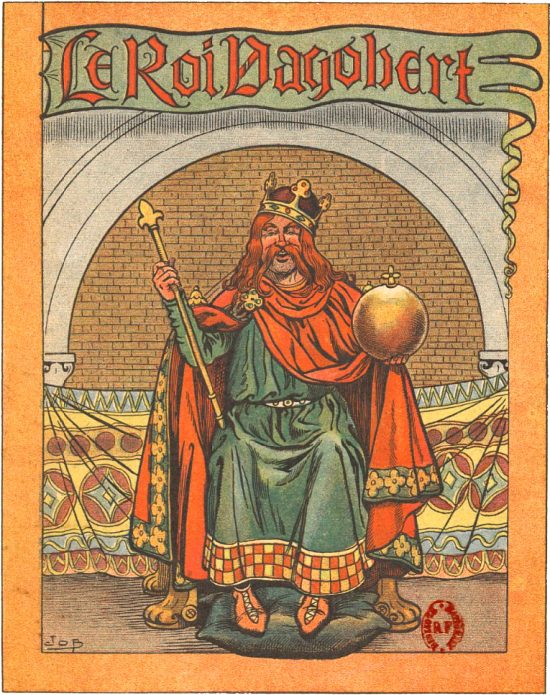Le roi Dagobert. Illustration de Job (pseudonyme de Jacques Onfroy de Bréville) publiée dans Les héros comiques d'Émile Faguet (1847-1916)