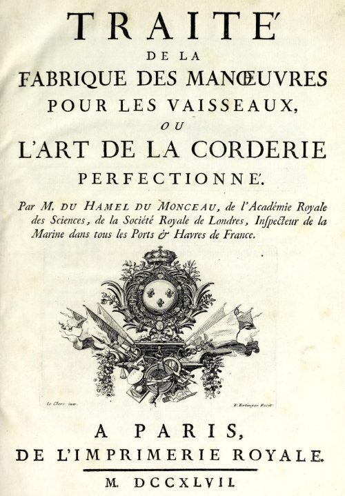 Traité de la fabrique des manoeuvres pour les vaisseaux, ou l'Art de la corderie perfectionné d'Henri-Duhamel du Monceau paru en 1747