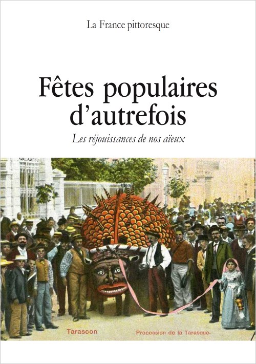 Fêtes populaires d'autrefois : Réjouissances de nos aïeux