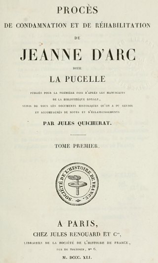 Procès de condamnation et de réhabilitation de Jeanne d'Arc, par Jules Quicherat