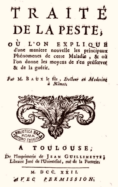 Traité de la peste, où l'on explique d'une manière nouvelle les principaux phénomènes de cette maladie, et où l'on donne les moyens de s'en préserver et de la guérir, par Pierre Baux (1722)