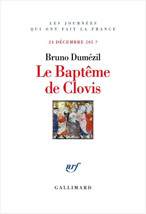 Le baptême de Clovis, par Bruno Dumézil. Éditions Gallimard