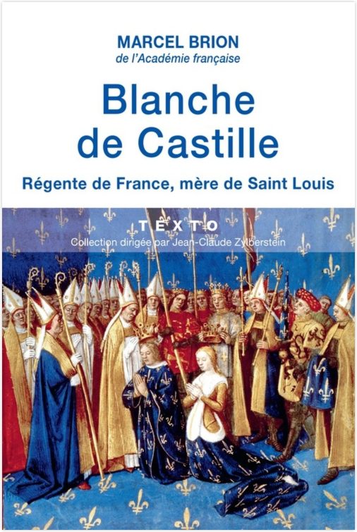 Blanche de Castille. Régente de France, mère de Saint Louis, par Marcel Brion. Éditions Tallandier