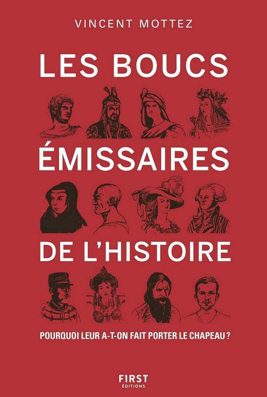 Les boucs émissaires de l'Histoire, par Vincent Mottez. Éditions First