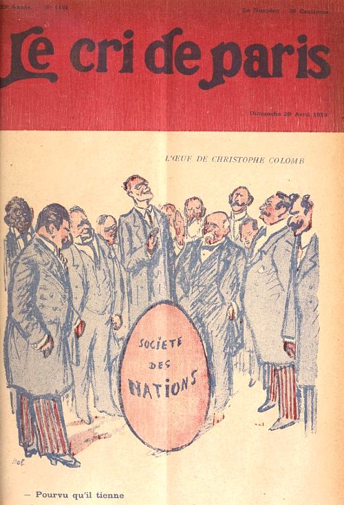 Caricature parue dans l'hebdomadaire satirique Le cri de Paris du 20 avril 1919 : « L'oeuf de Christophe Colomb : Société des Nations. Pourvu qu'il tienne »