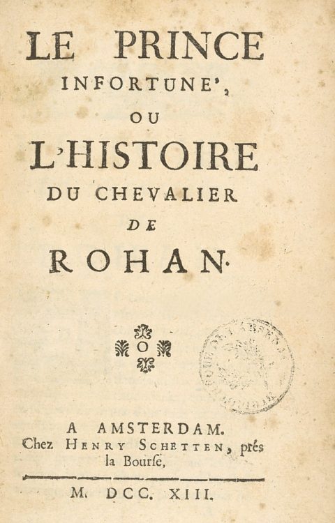 Le Prince infortuné ou l'Histoire du chevalier de Rohan par Gatien de Courtilz de Sandras, paru en 1713