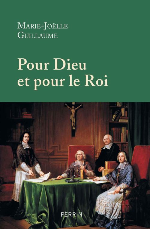 Pour Dieu et pour le Roi, par Marie-Joëlle Guillaume. Éditions Perrin