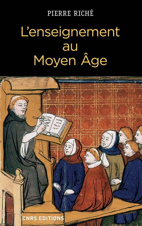 L'enseignement au Moyen Âge, par Pierre Riché. Éditions du CNRS