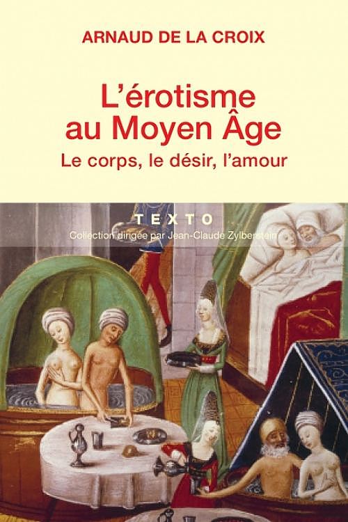 L'érotisme au Moyen Age : Le corps, le désir, l'amour, par Arnaud de la Croix