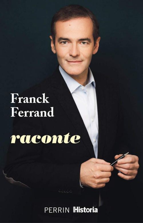 Franck Ferrand raconte, par Franck Ferrand. Éditions Perrin