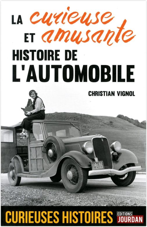 La curieuse et amusante histoire de l'automobile, par Christian Vignol. Éditions Jourdan