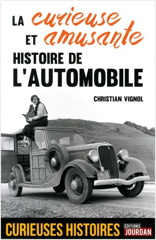 La curieuse et amusante histoire de l'automobile, par Christian Vignol. Éditions Jourdan La curieuse et amusante histoire de l'automobile, par Christian Vignol. Éditions Jourdan