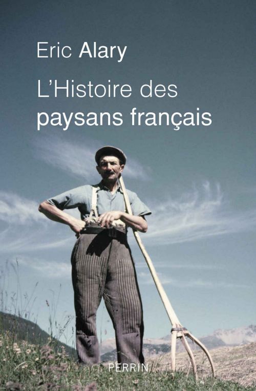 L'Histoire des paysans français, par Éric Alary. Éditions Perrin