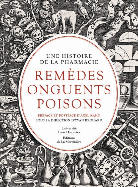 Une histoire de la pharmacie : remèdes, onguents, poisons, sous la direction d'Axel Kahn et d'Yvan Brohard