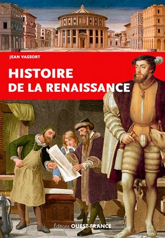 Histoire de la Renaissance, par Jean Vassort. Éditions Ouest France