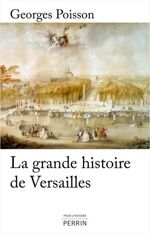 La grande histoire de Versailles, par Georges Poisson. Éditions Perrin