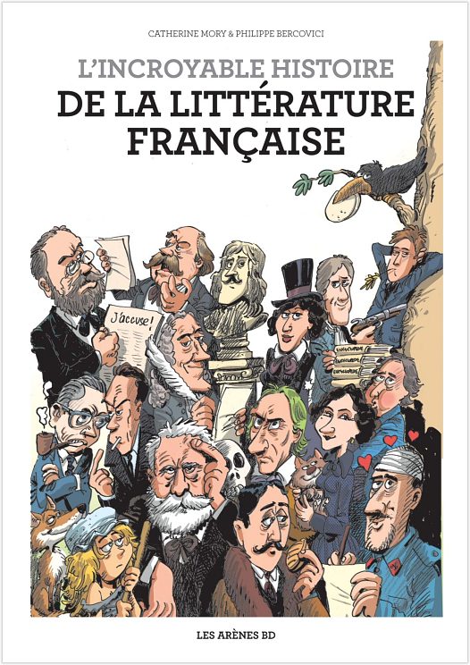 L'Incroyable histoire de la littérature française, par Catherine Mory et Philippe Bercovici. Éditions Les Arènes