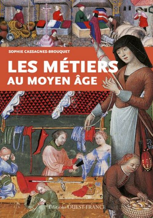 Les métiers au Moyen Age, par Sophie Cassagnes-Brouquet