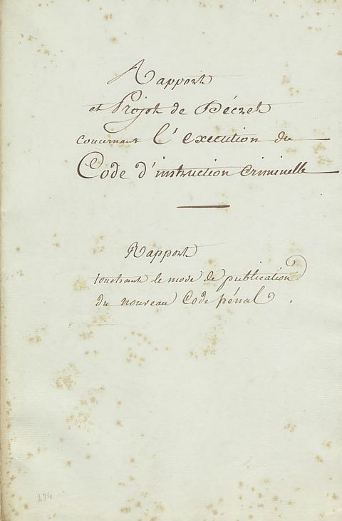 Minute du rapport fait à Napoléon Ier sur la promulgation et la publication du nouveau Code pénal, faisant office de travaux préparatoires au Code, 24 février 1810