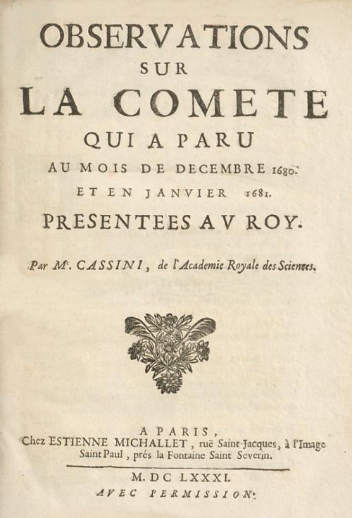 En 1681, Jean-Dominique Cassini publie un ouvrage de près de 100 pages intitulé Observations sur la comète qui a paru au mois de décembre 1680 et en janvier 1681, qu'il présente au roi Louis XIV
