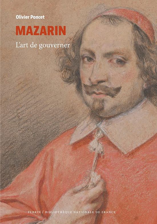 Mazarin. L'art de gouverner, par Olivier Poncet. Éditions Perrin