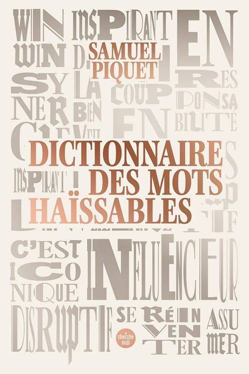 Dictionnaire des mots haïssables, par Samuel Piquet. Éditions du Cherche Midi
