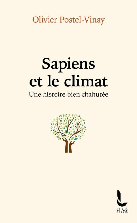Sapiens et le climat. Une histoire bien chahutée, par Olivier Postel-Vinay. Éditions JC Lattès