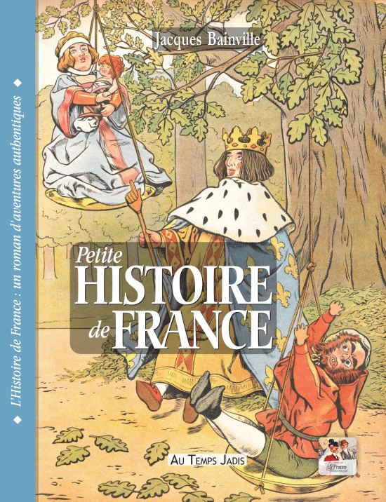 Petite Histoire de France, par Jacques Bainville. Nouvelle édition 2018