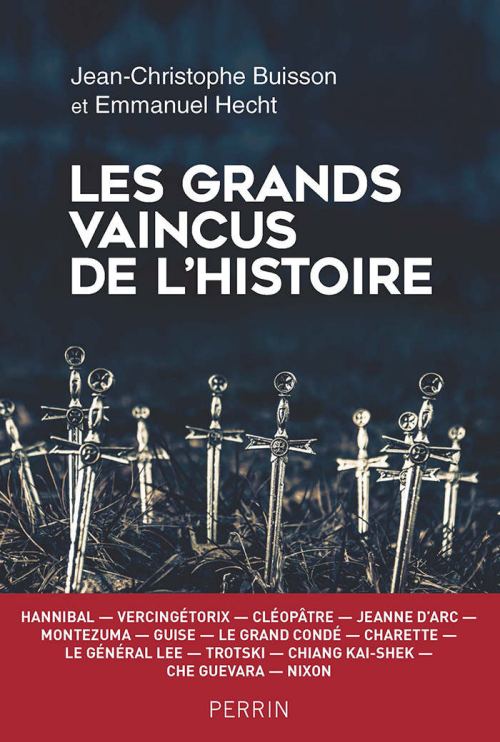 Les grands vaincus de l'histoire, par Jean-Christophe Buisson et Emmanuel Hecht. Éditions Perrin
