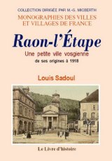 RAON-L'ÉTAPE Une petite ville vosgienne de ses origines (…)