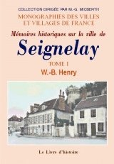 SEIGNELAY (Mémoires historiques sur la ville de) Tome I