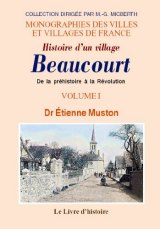 BEAUCOURT Histoire d'un village. Volume I