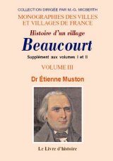 BEAUCOURT Supplément à l'Histoire d'un village. Volume III