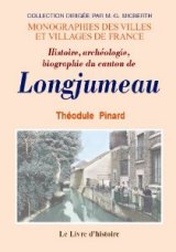 LONGJUMEAU (Histoire, archéologie, biographie du canton de)