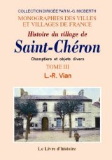 SAINT-CHÉRON (Histoire du village de) Tome III (...)