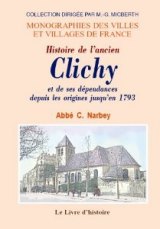 CLICHY (Histoire de l'ancien) et ses dépendances depuis (…)