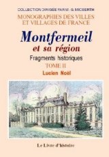 MONTFERMEIL et sa région Fragments historiques - Tome II