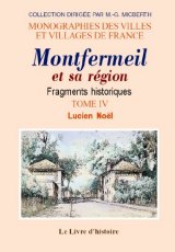 MONTFERMEIL et sa région Fragments historiques - Tome (...)