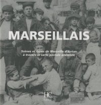 MARSEILLAIS : Scènes et types de Marseille d'Antan à (…)