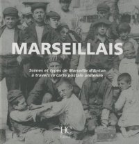 MARSEILLAIS : Scènes et types de Marseille d'Antan à (...)