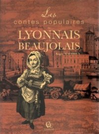 LYONNAIS (Les contes populaires du) et du BEAUJOLAIS
