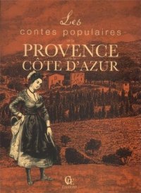PROVENCE (Les contes populaires de la) et de la CÔTE D'AZUR