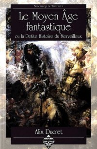 MOYEN-AGE (Le) fantastique ou la petite Histoire du (…)